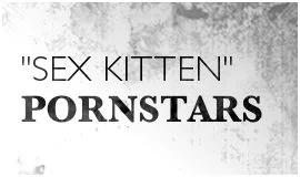 Sex Kitten Pornstars
